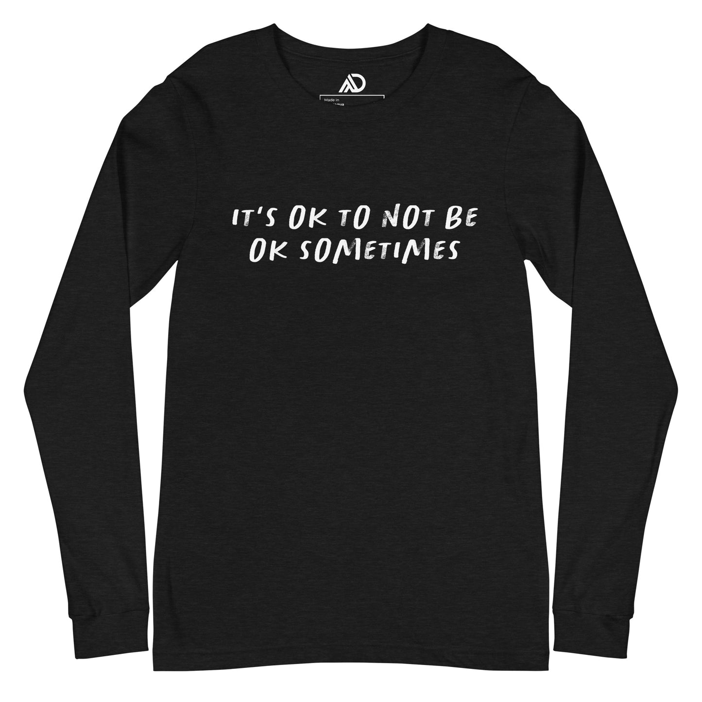 It's Okay To Not Be Okay Sometimes Unisex Long Sleeve Tee