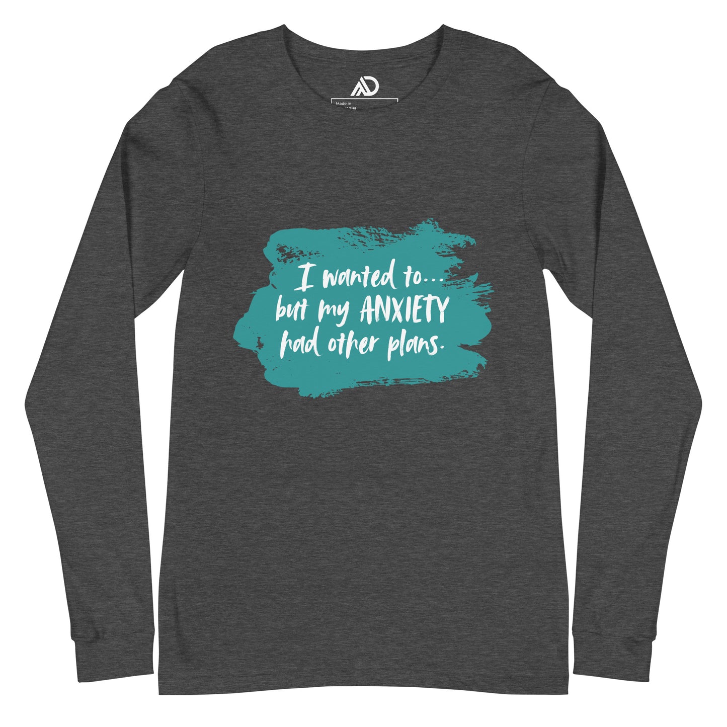 Anxiety Had Other Plans Unisex Long Sleeve Tee