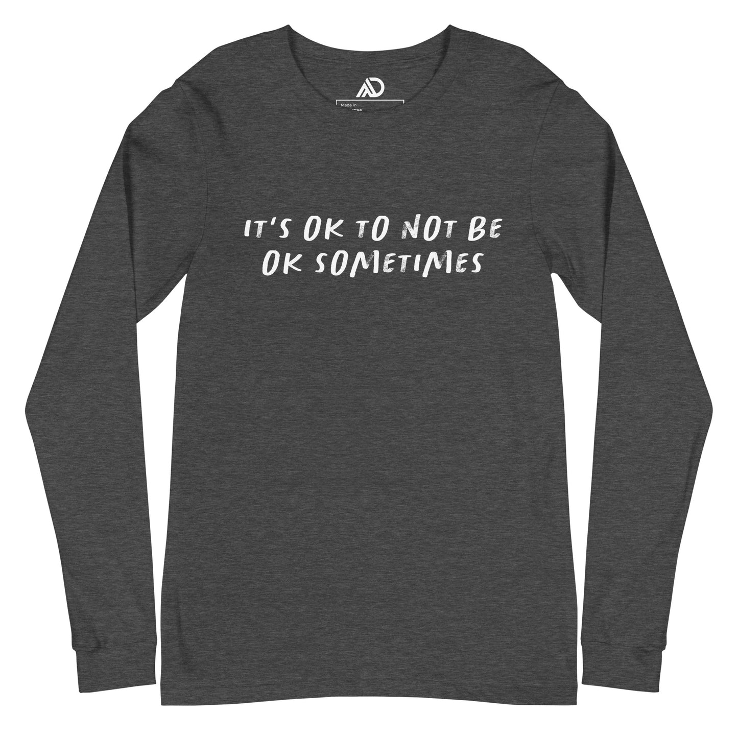 It's Okay To Not Be Okay Sometimes Unisex Long Sleeve Tee