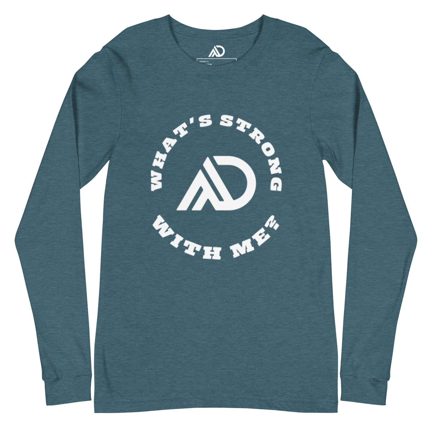 What's Strong With Me Uni-Sex Long Sleeve Tee