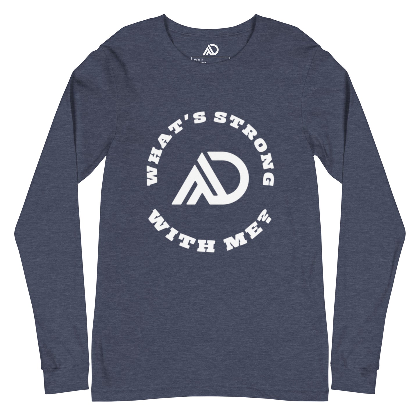 What's Strong With Me Uni-Sex Long Sleeve Tee