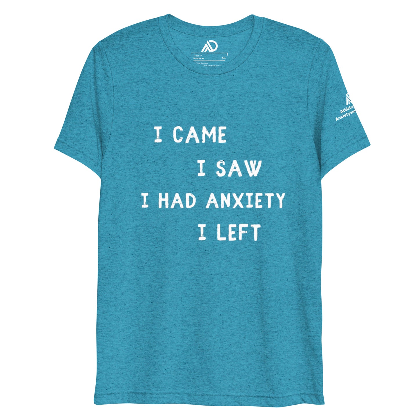 I Came I Saw I Had Anxiety I Left Uni-Sex Tri-Blend Short Sleeve T-Shirt