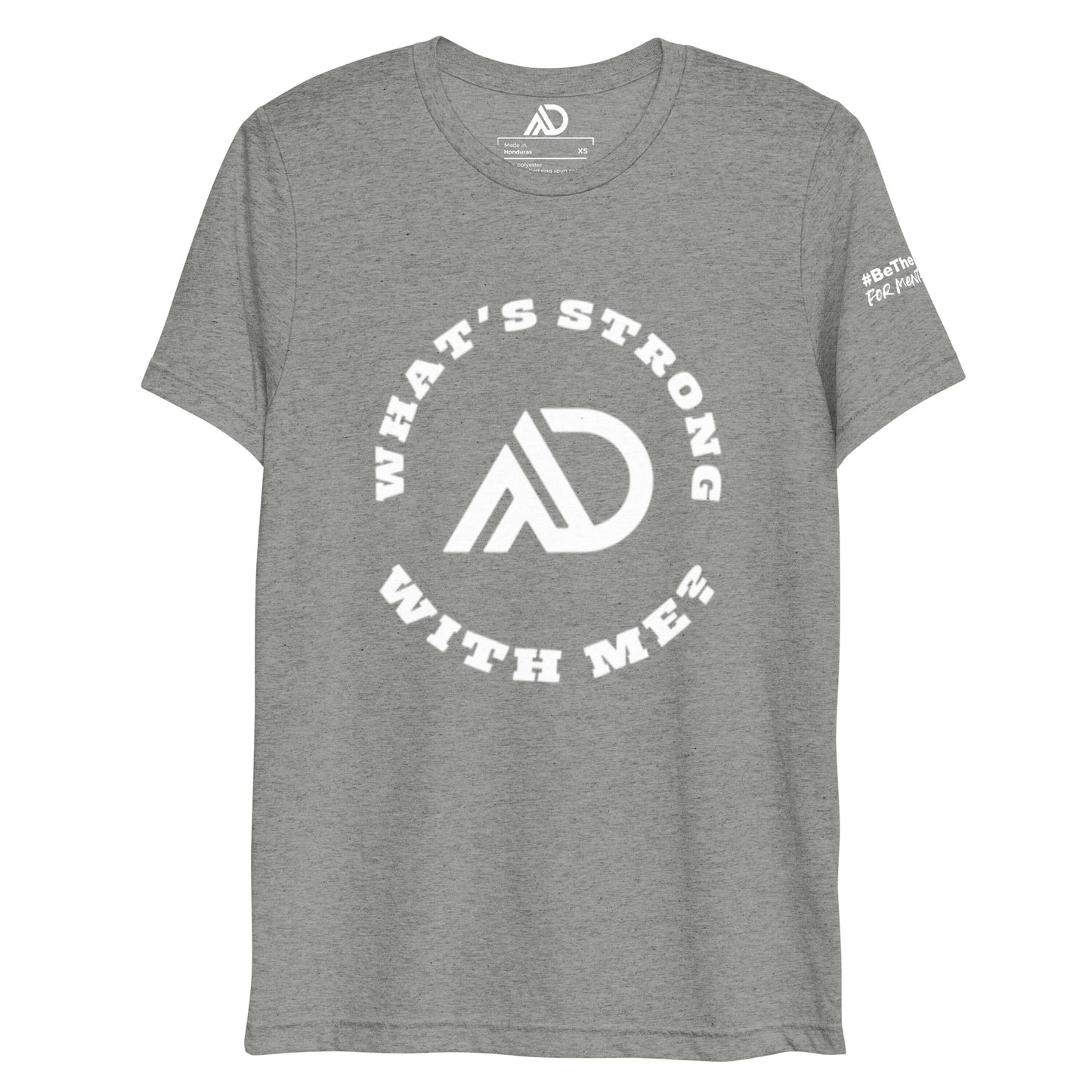 What's Strong with Me? Uni-Sex Tri-Blend Short Sleeve T-Shirt