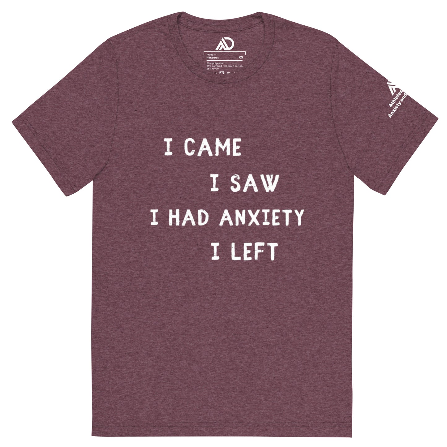 I Came I Saw I Had Anxiety I Left Uni-Sex Tri-Blend Short Sleeve T-Shirt