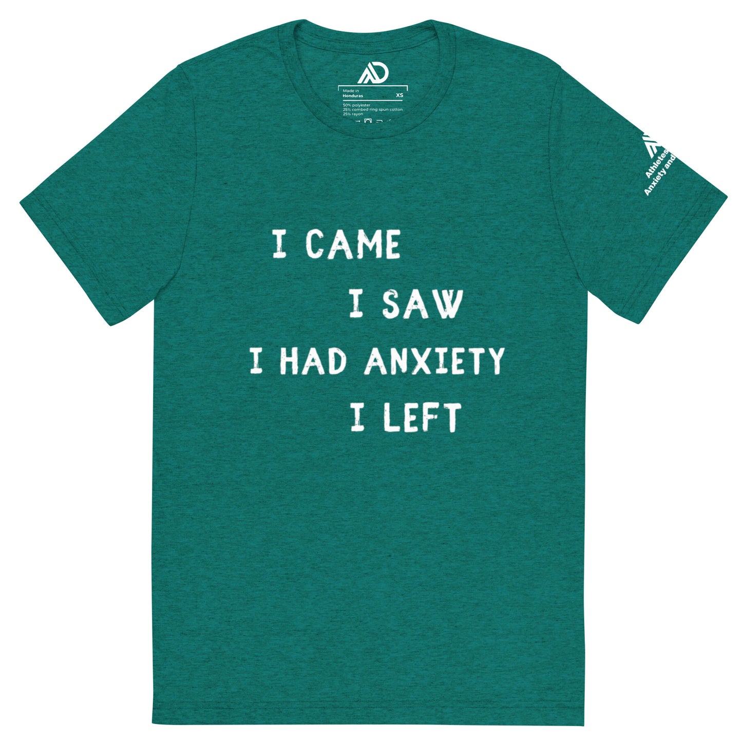 I Came I Saw I Had Anxiety I Left Uni-Sex Tri-Blend Short Sleeve T-Shirt