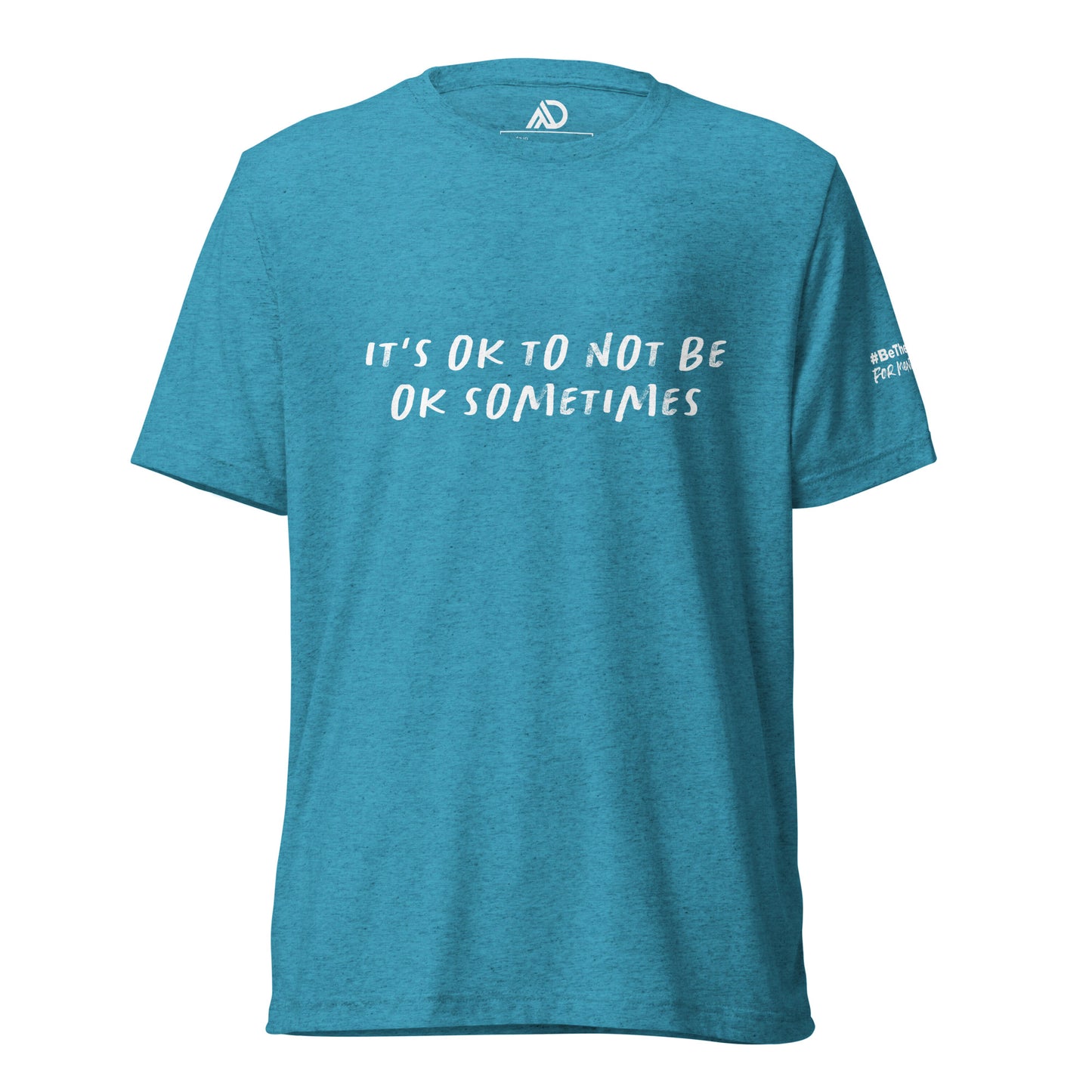 It's Ok to Not Be Ok Sometimes - Uni-Sex Tri-Blend Short Sleeve T-Shirt