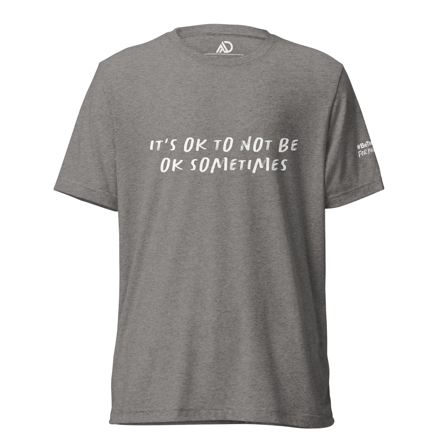 It's Ok to Not Be Ok Sometimes - Uni-Sex Tri-Blend Short Sleeve T-Shirt